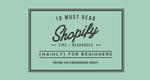 10 Must Read Shopify Tips & Resources. (Mainly) For Beginners.
