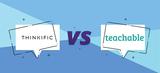 Thinkific vs Teachable: What’s the Best Way to Sell Online Courses