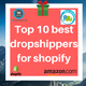 Top 8 best dropshippers for shopify | Shopify Whole sellers