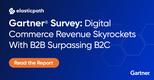 Gartner Survey Review: Digital Commerce Revenue Skyrockets with B2B Surpassing B2C