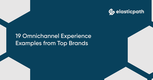 19 Omnichannel Experience Examples from Top Brands