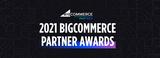 Announcing the 2021 BigCommerce Partner Awards Winners