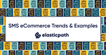 The SMS Marketing Trends to Watch in eCommerce