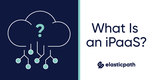 What is an iPaaS?