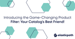 Introducing the Game-Changing Product Filter: Your Catalog's Best Friend!